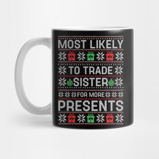 Most Likely To Trade Sister for Presents Family Matching Mug